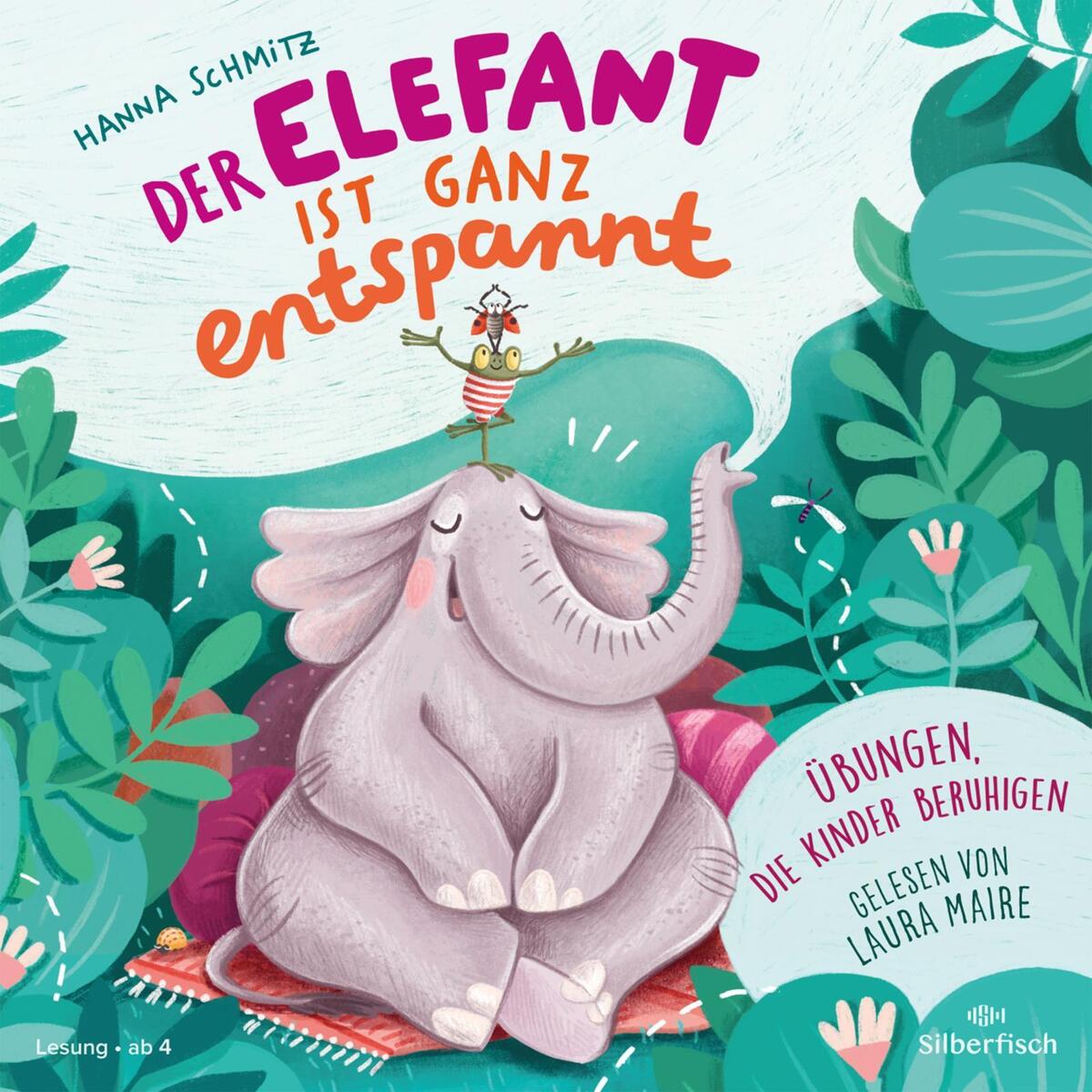 Der Elefant ist ganz entspannt. Übungen, die Kinder beruhigen von Silberfisch
