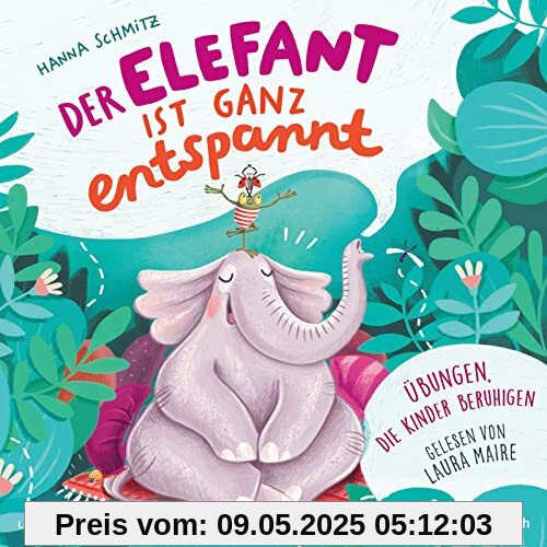Der Elefant ist ganz entspannt. Übungen, die Kinder beruhigen: 1 CD