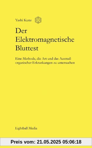 Der Elektromagnetische Bluttest: Eine Methode, die Art und das Ausmaß organischer Erkrankungen zu untersuchen Der Elektromagnetische Bluttest: Eine Methode, die Art und das Ausmaß organischer Erkrankungen zu untersuchen