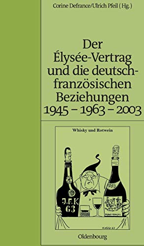 Der Élysée-Vertrag und die deutsch-französischen Beziehungen 1945 - 1963 - 2003 (Pariser Historische Studien, 71, Band 71) von Oldenbourg Wissensch.Vlg