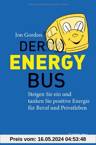 Der Energy Bus: Steigen Sie ein und tanken Sie positive Energie für Beruf und Privatleben
