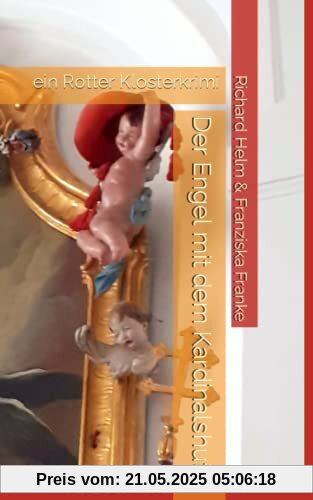 Der Engel mit dem Kardinalshut: ein Rotter Klosterkrimi