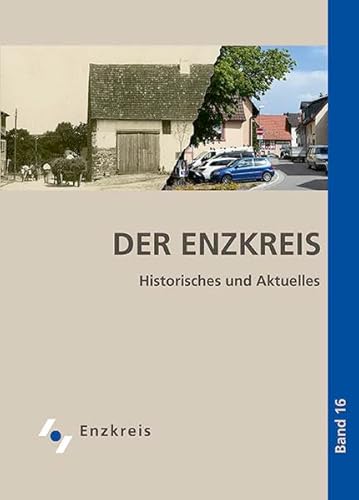 Der Enzkreis. Historisches und Aktuelles, Band 16