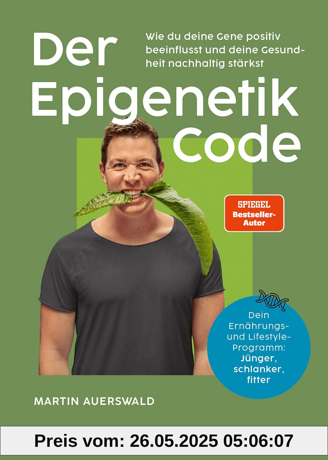 Der Epigenetik-Code: Wie du deine Gene positiv beeinflusst und deine Gesundheit nachhaltig stärkst. Dein Ernährungs- und Lifestyle-Programm: Jünger, schlanker, fitter
