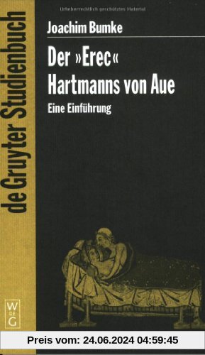 Der Erec Hartmanns von Aue: Eine Einführung (de Gruyter Studienbuch)
