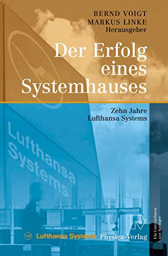 Der Erfolg eines Systemhauses: Zehn Jahre Lufthansa Systems (German Edition)