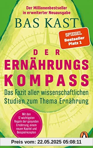 Der Ernährungskompass: Das Fazit aller wissenschaftlichen Studien zum Thema Ernährung - Mit den 12 wichtigsten Regeln der gesunden Ernährung, einem neuen Kapitel und Beispielrezepten