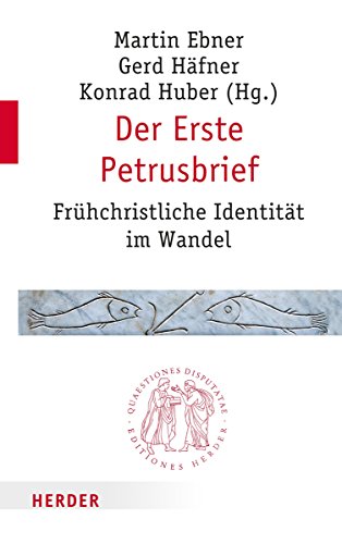 Der Erste Petrusbrief: Frühchristliche Identität im Wandel (Quaestiones disputatae, Band 269) von Verlag Herder