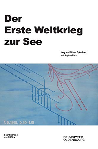 Der Erste Weltkrieg zur See (Beiträge zur Militärgeschichte, 78, Band 78)