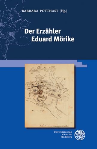 Der Erzähler Eduard Mörike (Beihefte zum Euphorion) von UNIVERSITÄTSVERLAG WINTER GMBH HEIDELBERG
