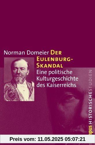 Der Eulenburg-Skandal: Eine politische Kulturgeschichte des Kaiserreichs (Campus Historische Studien)