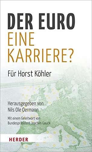 Der Euro - eine Karriere?: Für Horst Köhler Der Euro - eine Karriere?: Für Horst Köhler von Verlag Herder