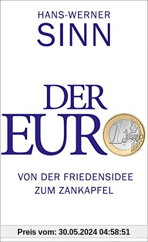 Der Euro: Von der Friedensidee zum Zankapfel