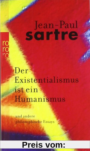 Der Existentialismus ist ein Humanismus: Und andere philosophische Essays 1943-1948