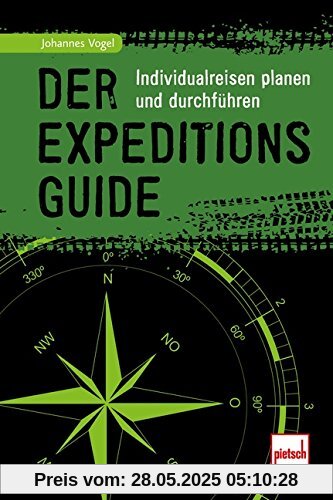 Der Expeditions-Guide: Individualreisen planen und durchführen Der Expeditions-Guide: Individualreisen planen und durchführen