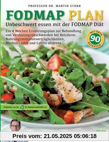 Der FODMAP Plan - Unbeschwert essen mit der FODMAP Diät: Ein 4 Wochen Ernährungsplan zur Behandlung von Verdauungsbeschwerden bei Reizdarm, ... Morbus Crohn und Colitis ulcerosa.