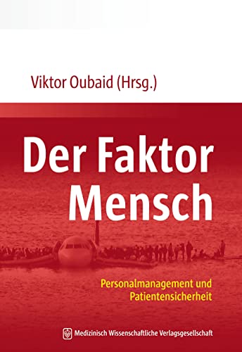 Der Faktor Mensch: Personalmanagement und Patientensicherheit von MWV Medizinisch Wiss. Ver