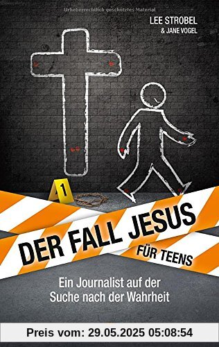 Der Fall Jesus. Für Teens: Ein Journalist auf der Suche nach der Wahrheit. Der Fall Jesus. Für Teens: Ein Journalist auf der Suche nach der Wahrheit.