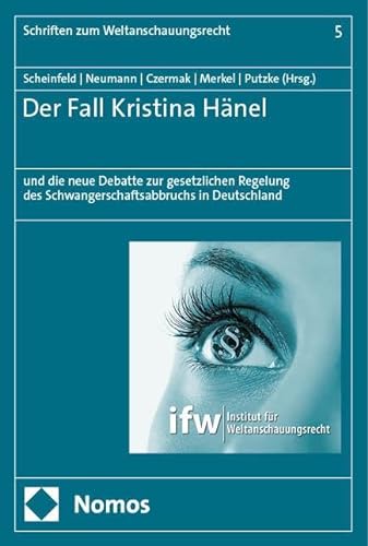 Der Fall Kristina Hänel: und die neue Debatte zur gesetzlichen Regelung des Schwangerschaftsabbruchs in Deutschland (Schriften zum Weltanschauungsrecht) von Nomos
