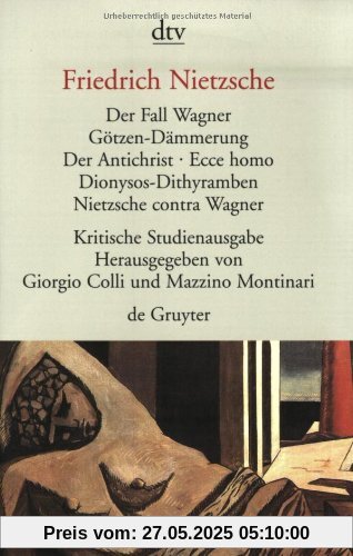 Der Fall Wagner. Götzen- Dämmerung. Der Antichrist. Ecce homo. Dionysos- Dithyramben. Nietzsche contra Wagner. Herausgegeben von G. Colli und M. Montinari. Der Fall Wagner. Götzen- Dämmerung. Der Antichrist. Ecce homo. Dionysos- Dithyramben. Nietzsche contra Wagner. Herausgegeben von G. Colli und M. Montinari.