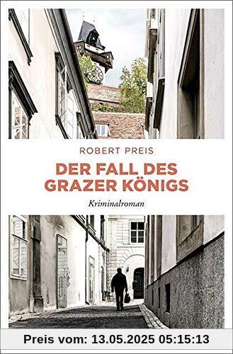 Der Fall des Grazer Königs: Kriminalroman (Armin Trost)