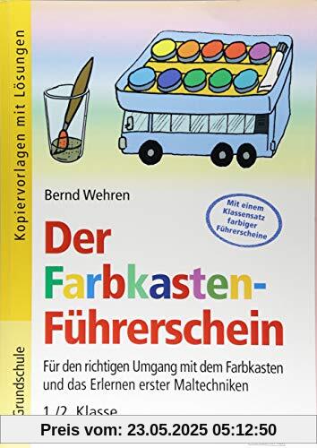 Der Farbkasten-Führerschein: Für den richtigen Umgang mit dem Farbkasten und das Erlernen erster Maltechniken 1./2. Klasse Der Farbkasten-Führerschein: Für den richtigen Umgang mit dem Farbkasten und das Erlernen erster Maltechniken 1./2. Klasse