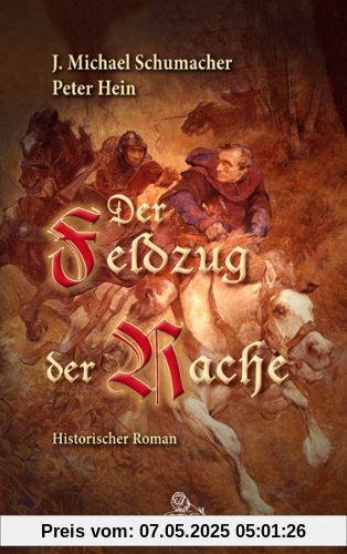 Der Feldzug der Rache: Historischer Roman Der Feldzug der Rache: Historischer Roman