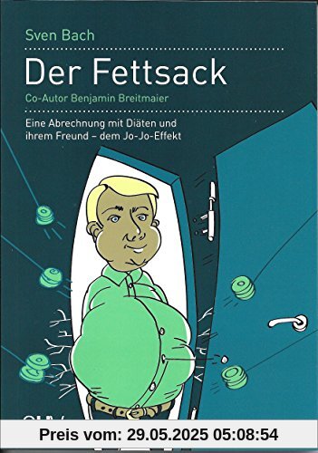 Der Fettsack: Eine Abrechnung mit Diäten und ihrem Freund - dem Jo-Jo-Effekt