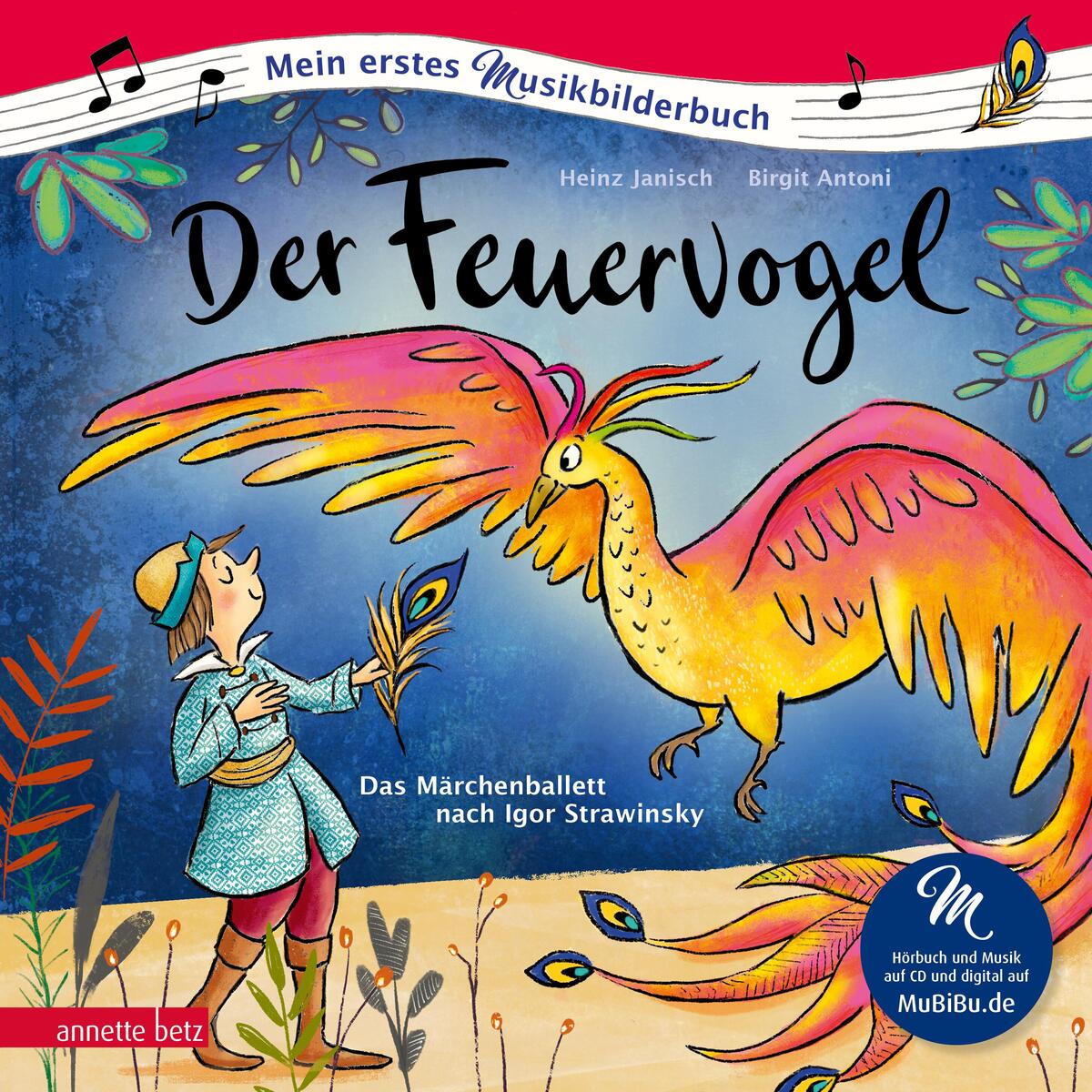 Der Feuervogel (Mein erstes Musikbilderbuch mit CD und zum Streamen) von Betz, Annette
