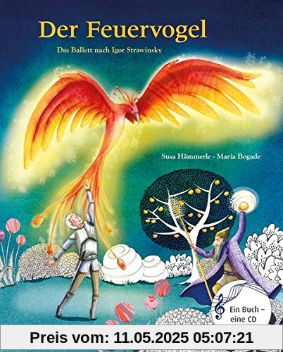 Der Feuervogel: Das Ballett nach Igor Strawinsky (Musikalisches Bilderbuch mit CD)