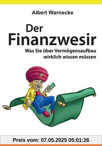 Der Finanzwesir - Was Sie über Vermögensaufbau wirklich wissen müssen. Intelligent Geld anlegen und finanzielle Freiheit erlangen mit ETF und ... Funds eine solide Altersvorsorge aufbauen