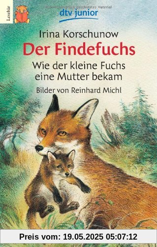 Der Findefuchs: Wie der kleine Fuchs eine Mutter bekam Der Findefuchs: Wie der kleine Fuchs eine Mutter bekam