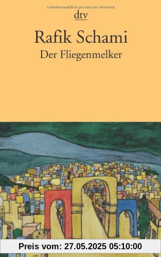 Der Fliegenmelker: Geschichten aus Damaskus Der Fliegenmelker: Geschichten aus Damaskus