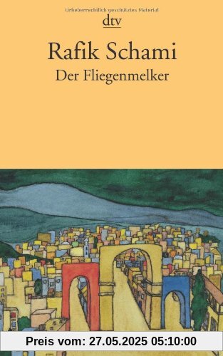 Der Fliegenmelker: Geschichten aus Damaskus