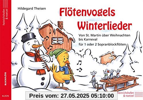 Der Flötenvogel. Eine Sopranblockflötenschule für die Jüngsten / Flötenvogels Winterlieder: Von St. Martin über Weihnachten bis Karneval