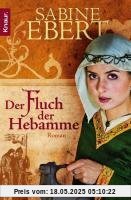 Der Fluch der Hebamme: Roman: Hebammen Saga 4 (Knaur TB)