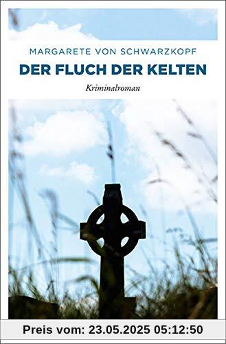 Der Fluch der Kelten: Kriminalroman