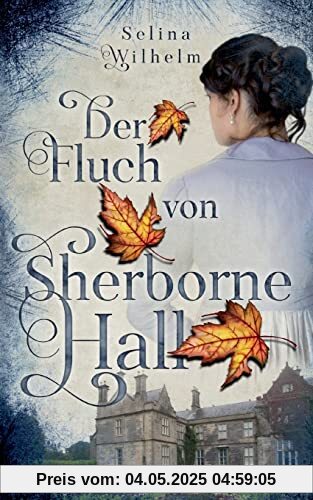Der Fluch von Sherborne Hall: Historischer Liebesroman mit einem Hauch Mystery (Grace Reihe)