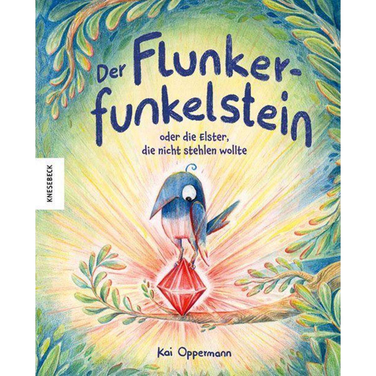 Der Flunkerfunkelstein oder die Elster, die nicht stehlen wollte von Knesebeck Von Dem GmbH