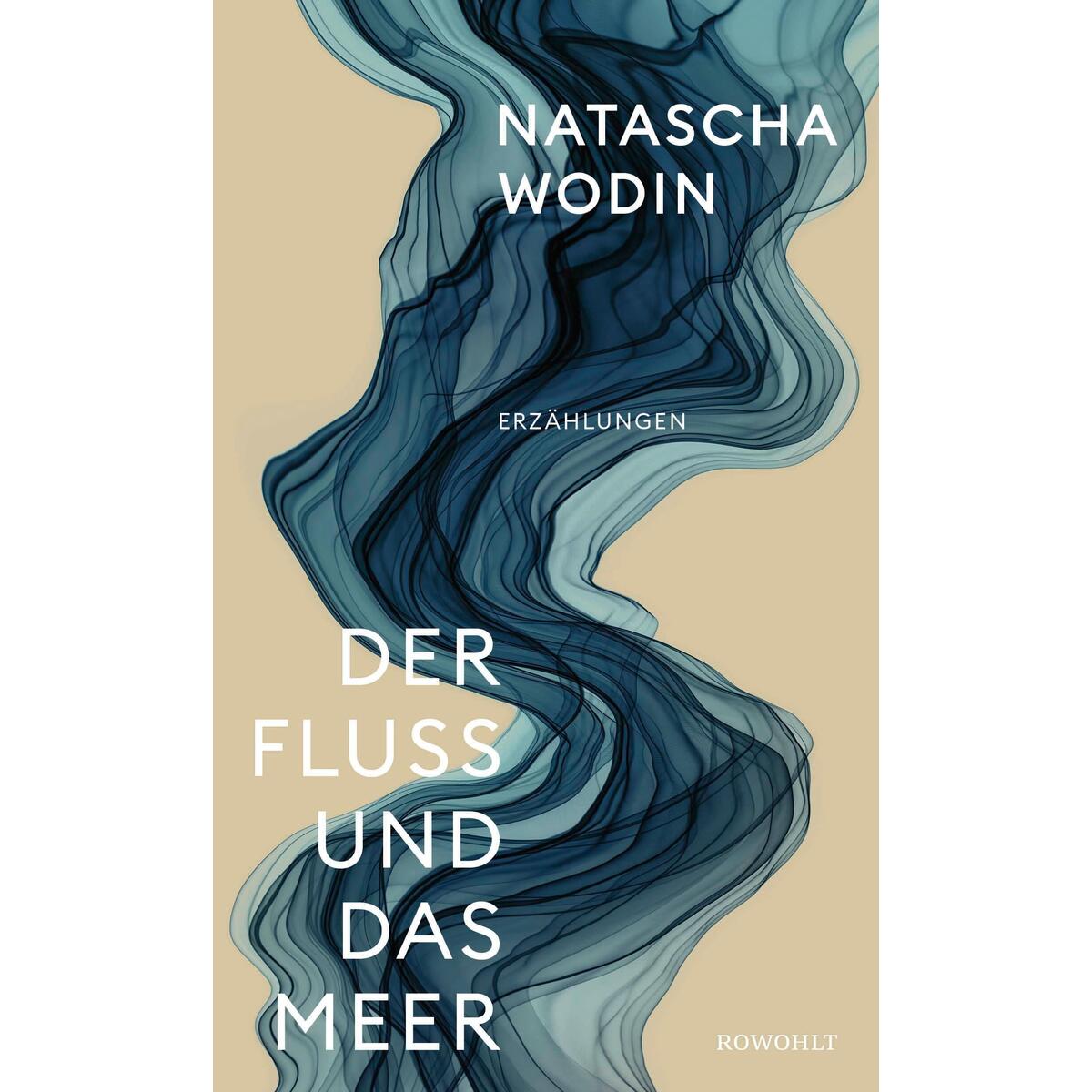 Der Fluss und das Meer Der Fluss und das Meer von Rowohlt Verlag GmbH