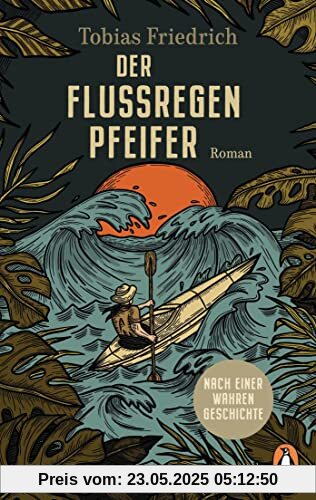 Der Flussregenpfeifer: Roman. Nach einer wahren Geschichte