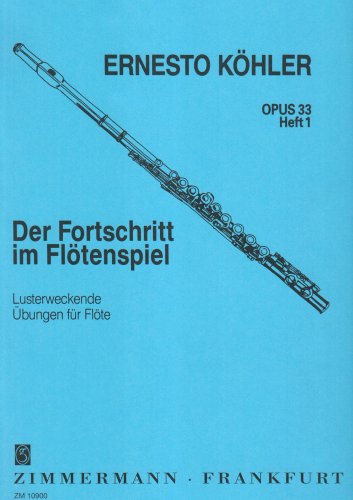 Der Fortschritt im Flötenspiel: Lusterweckende Übungen. Heft 1. op. 33. Flöte.