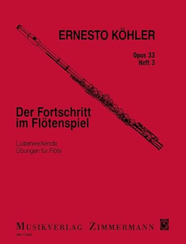 Der Fortschritt im Flötenspiel: Lusterweckende Übungen. Heft 3. op. 33. Flöte.