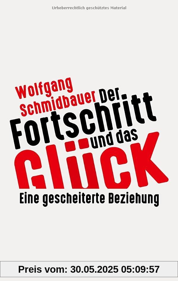 Der Fortschritt und das Glück: Eine gescheiterte Beziehung