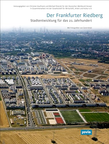 Der Frankfurter Riedberg.: Stadtentwicklung für das 21. Jahrhundert von Jovis