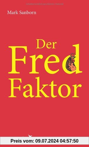 Der Fred-Faktor: Ein Motivationsbuch