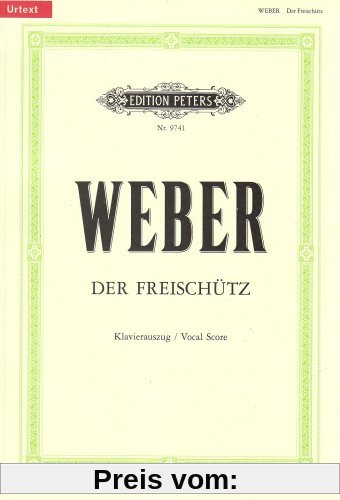 Der Freischütz (Oper in 3 Akten) op. 77 / URTEXT: Romantische Oper in drei Aufzügen / Klavierauszug