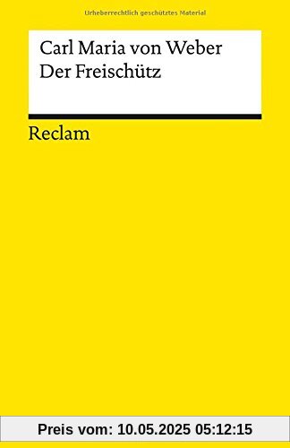 Der Freischütz: Romantische Oper in drei Aufzügen (Reclams Universal-Bibliothek)