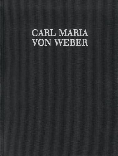 Der Freischütz: Romantische Oper in drei Aufzügen. WeV C.7a. Klavierauszug. (Carl Maria von Weber - Sämtliche Werke)