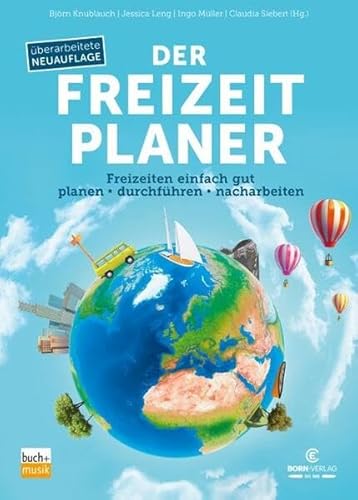 Der Freizeitplaner: Freizeiten einfach gut planen - durchführen - nacharbeiten